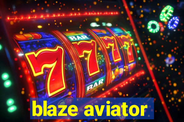 blaze aviator